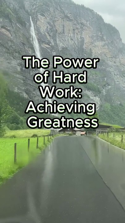 The power of hard work achiving  Greatness