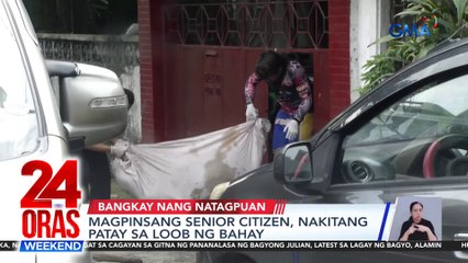 24 Oras Weekend Part 1 - 2 senior citizen natagpuang patay; sunog sa Las Piñas; Tsino tinawag na espiya si Alice Guo; atbp.
