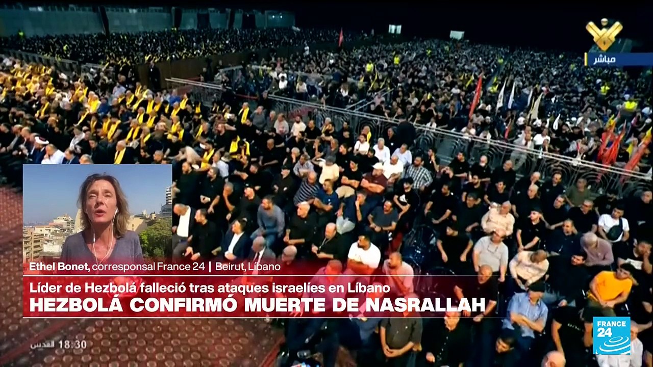 Informe desde Beirut: Hezbolá confirma la muerte de su líder Hassan Nasrallah