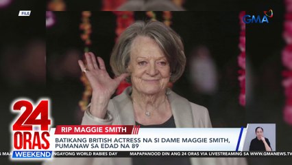Batikang British actress na si Dame Maggie Smith, pumanaw sa edad na 89 | 24 Oras Weekend