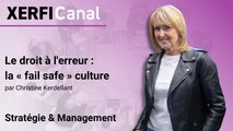 Le droit à l'erreur : la «fail safe» culture [Christine Kerdellant]