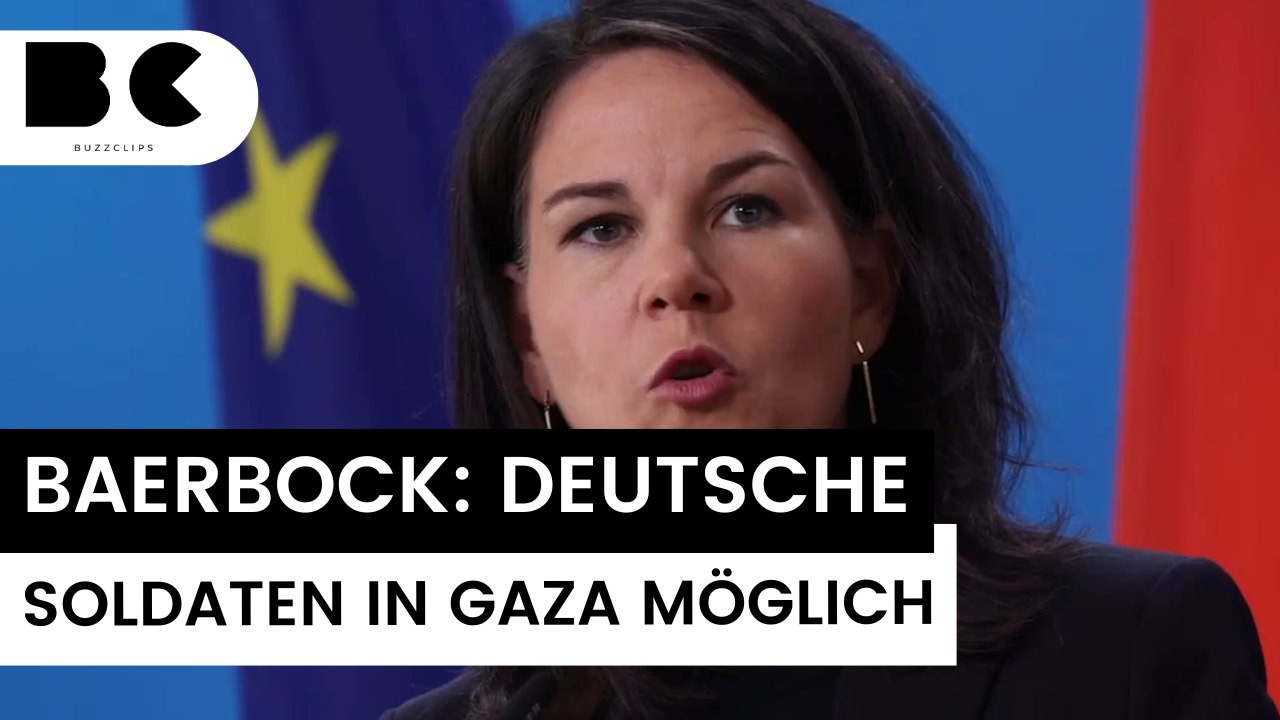 Baerbock schließt deutsche Soldaten im Gazastreifen nicht aus