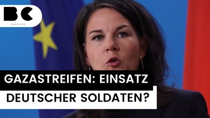 Baerbock: Einsatz deutscher Soldaten in Gaza möglich