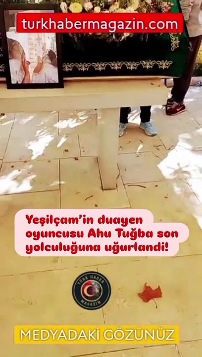 Yeşilçam’ın duayen oyuncusu Ahu Tuğba son yolculuğuna uğurlandı!
