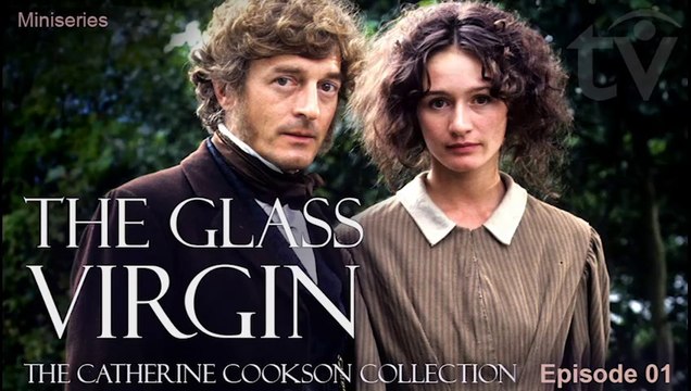 The Glass Virgin by Catherine Cookson TV Miniseries 1995 E01