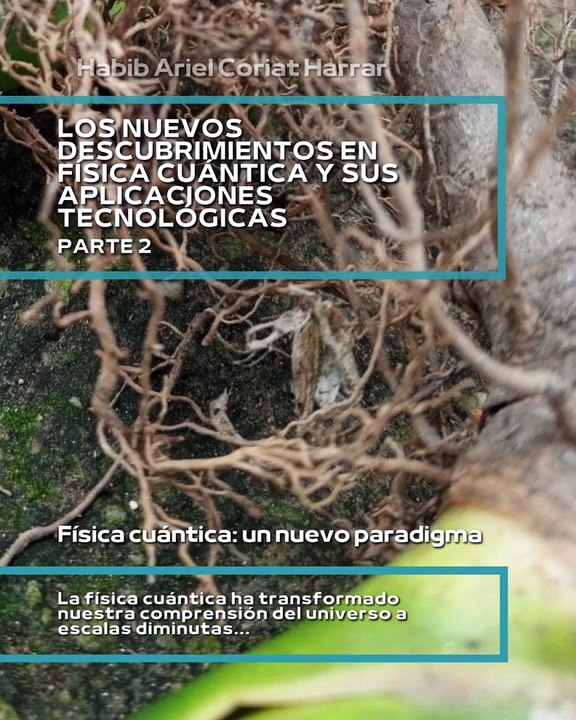 |HABIB ARIEL CORIAT HARRAR | UN FUTURO IMPULSADO POR LA FÍSICA CUÁNTICA (PARTE 2) (@HABIBARIELC)