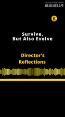 Director's Reflections | Survive, But Also Evolve