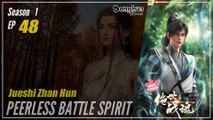 【Jueshi Zhan Hun】 Season 1 Eps. 48 - Peerless Battle Spirit | Donghua - 1080P