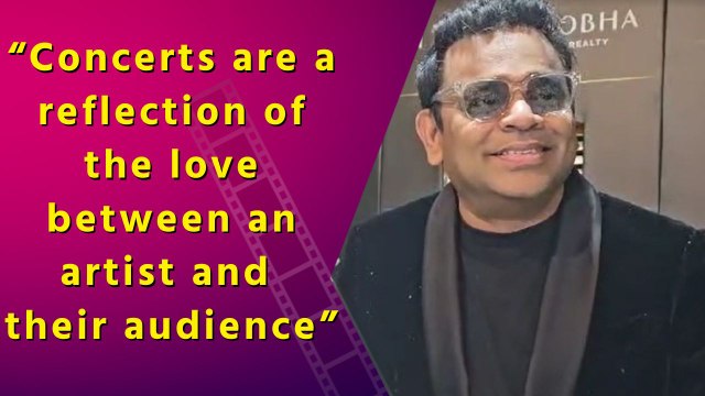 Concerts are a reflection of the love and connection between an artist and their audience: A.R Rahman