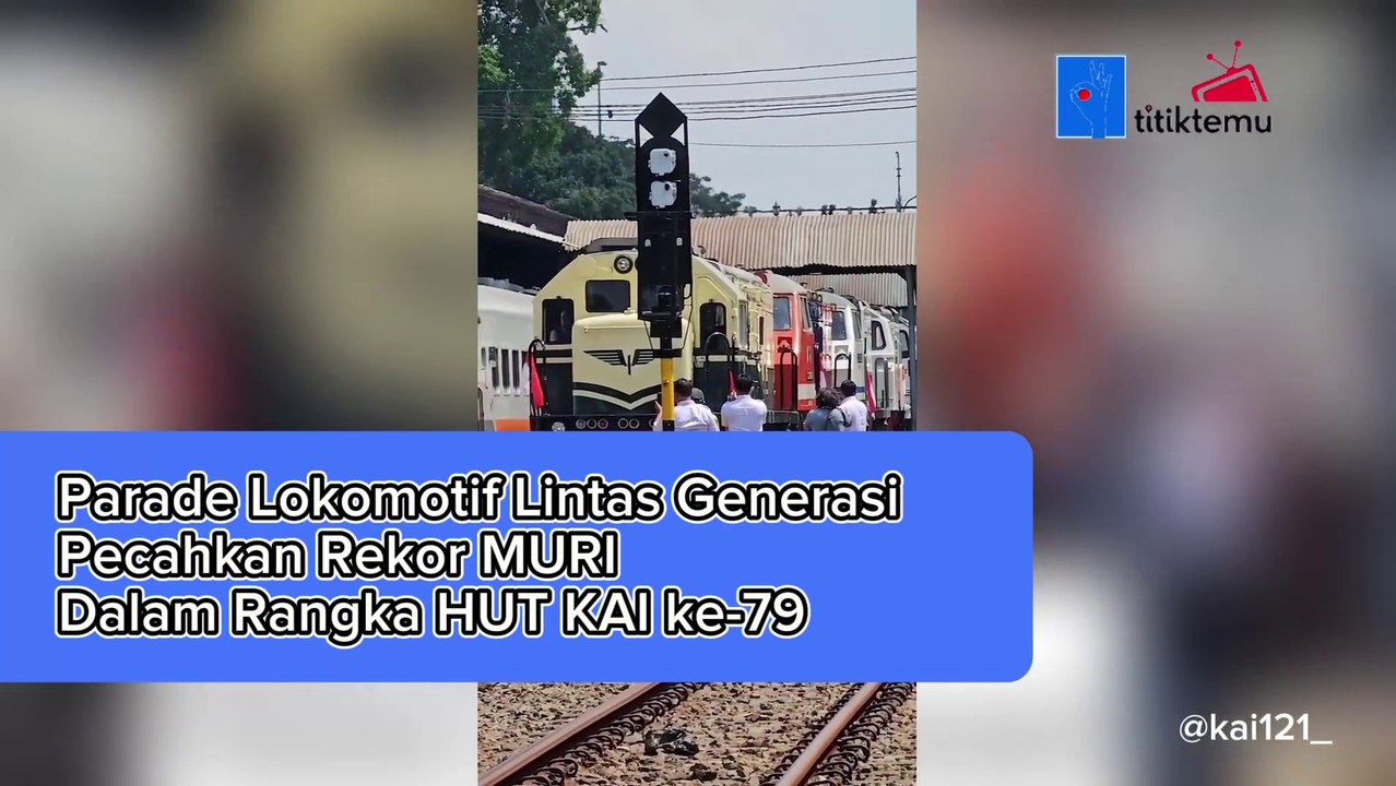 Parade Lokomotif Lintas Generasi  Pecahkan Rekor MURI  Dalam Rangka HUT KAI ke-79