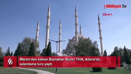 Bayraktar Akıncı TİHA, Adana’da selamlama turu yaptı