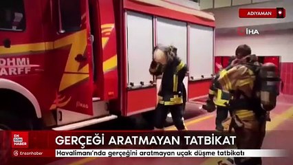 Adıyaman Havalimanı'nda gerçeğini aratmayan uçak düşme tatbikatı