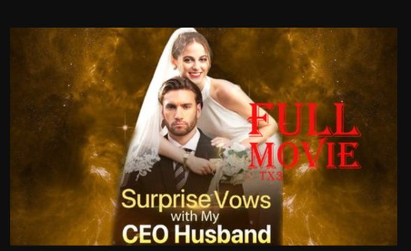 Surprise Vows With My CEO Husband Full Movie