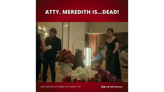 Lilet Matias, Attorney-at-Law: Ano'ng nangyari kay Atty. Meredith?! (Episode 147)