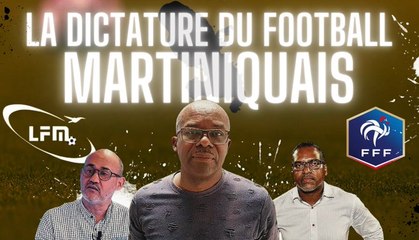Martinique : le football, pris par la dictature de la LFM