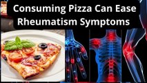 Recent research proves Eating pizza once a week can relieve rheumatism symptoms