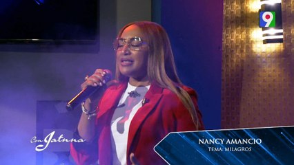 “Milagros”  Pastora Nancy Amancio | Con Jatnna