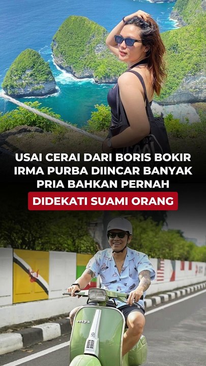 USAI CERAI DARI BORIS BOKIR IRMA PURBA DIINCAR BANYAK PRIA, BAHKAN PERNAH DIDEKATI SUAMI ORANG