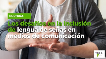 Los desafíos en la inclusión de lengua de señas en medios de comunicación