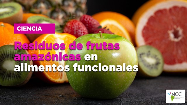 Residuos de frutas amazónicas en alimentos funcionales