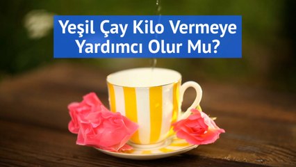 Yeşil çay kilo vermeye yardım eder mi?