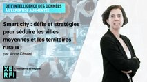 Smart city : défis et stratégies pour séduire les villes moyennes et les territoires ruraux [Anne Césard]