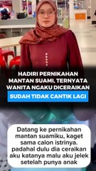 Hadiri Pernikahan Mantan Suami, Ternyata Wanita Ngaku Diceraikan dengan Alasan Sudah Tidak Cantik Lagi