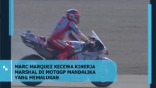 MARC MARQUEZ KECEWA KINERJA MARSHAL DI MOTOGP MANDALIKA YANG MEMALUKAN