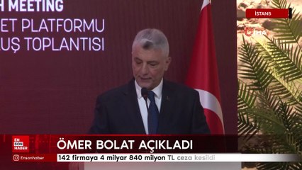 Ömer Bolat: 142 firmaya 4 milyar 840 milyon TL ceza kesildi