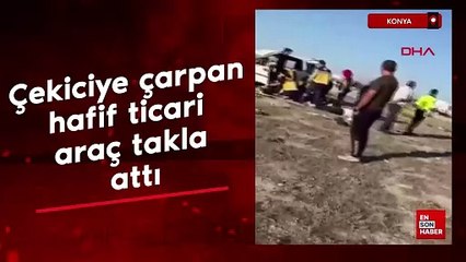Konya'da çekiciye çarpan hafif ticari araç takla attı