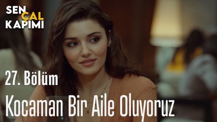Kocaman Bir Aile Oluyoruz - Sen Çal Kapımı 27. Bölüm
