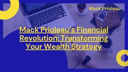 Revolutionize Your Finances with Mack Prioleau’s Expert Insights