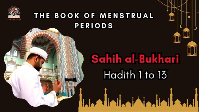 Sahih Al-Bukhari | The Book of Menstrual Periods | Exploring Hadith 1 - 13 | English Translation