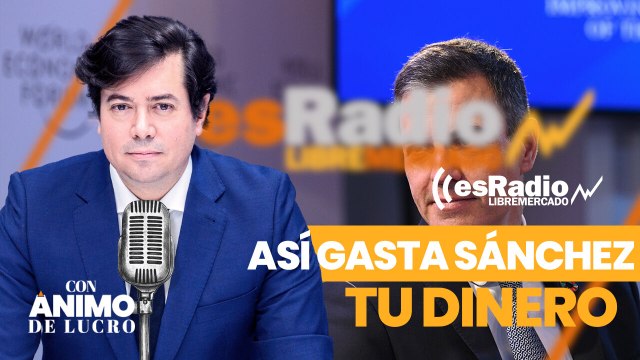 Con Ánimo de Lucro: ¿En qué se gasta Sánchez tu dinero? Dispara tanto la deuda como la miseria