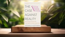 [Review] The Case Against Reality: Why Evolution Hid the Truth from Our Eyes (Donald D. Hoffman)