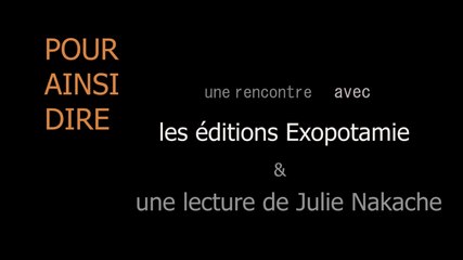 "Pour le moment" reçoit les éditions Exopotamie et Julie Nakache