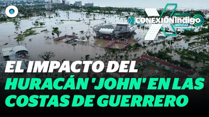 Así se encuentra Guerrero tras el paso del huracán John | Reporte Indigo