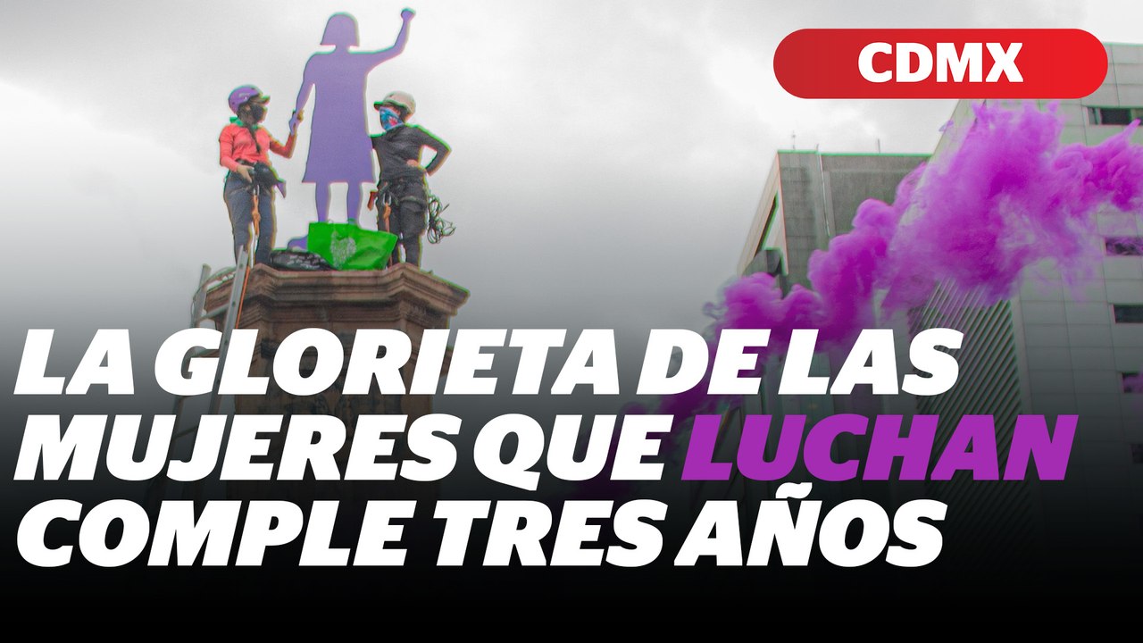 Glorieta de las mujeres que luchan: 3 años de lucha, solidaridad y resistencia | Reporte Indigo