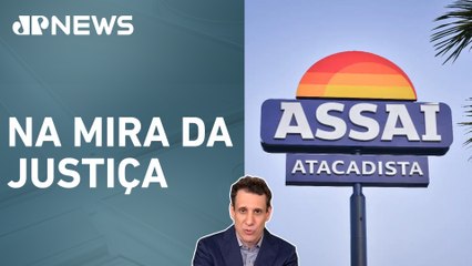 IA News: Assaí enfrenta arrolamento de bens no valor de R$ 1,265 bilhão; Samy Dana analisa