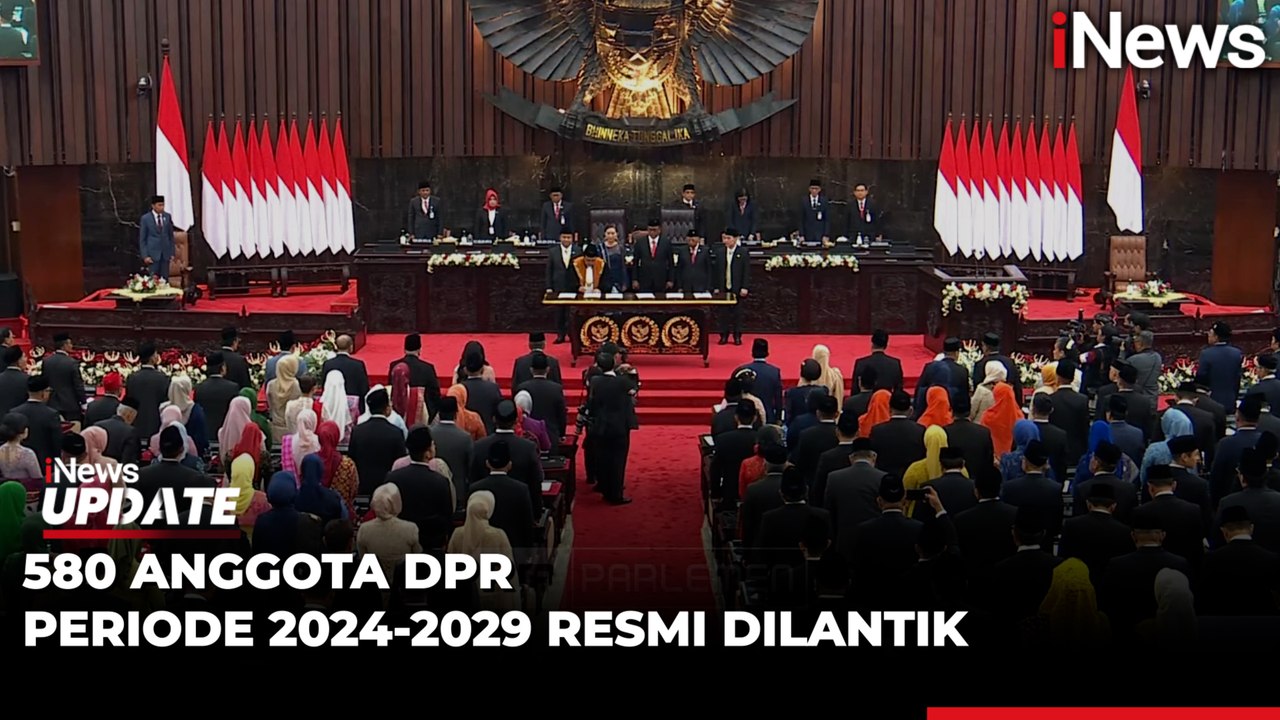 Sah! 580 Anggota DPR Periode 2024-2029 Resmi Dilantik