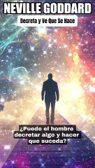  NEVILLE GODDARD ❯ Decreta y Ve Que Se Hace 