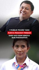 7 PUBLIK FIGURE YANG PUNYA PESAWAT PRIBADI, DARI HAJI ISAM HINGGA SUSI PUDJIASTUTI