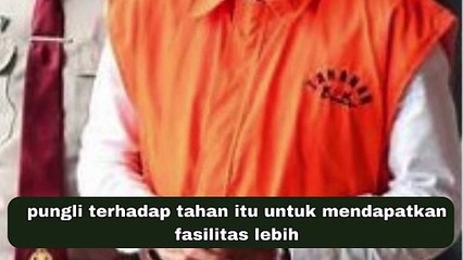 Pungli Rp 6 M di 3 Rutan KPK Fasilitas, Tarif, dan Siapa saja yang Terlibat ya