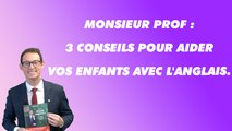 Monsieur Prof - 3 conseils pour aider vos enfants avec l'anglais.