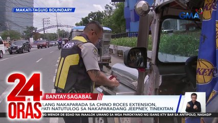 Ilang nakaparada sa Chino Roces Ext., pati natutulog sa nakaparadang jeepney, tinekitan | 24 Oras