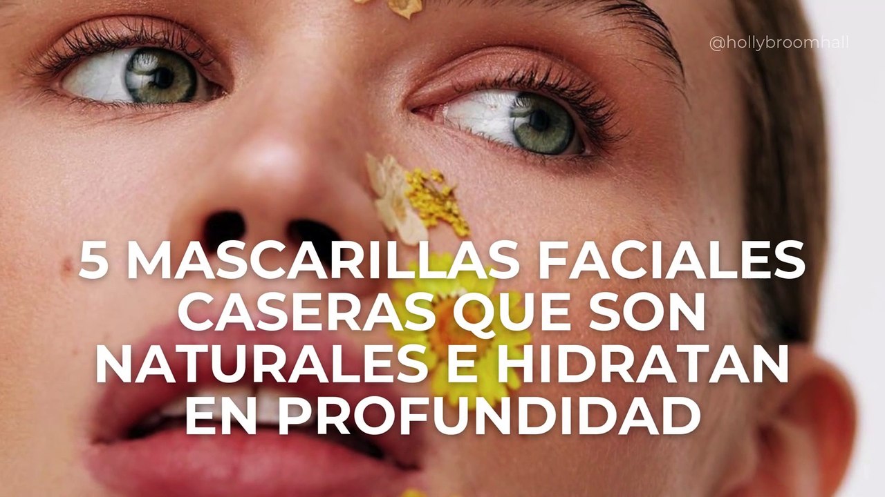 5 mascarillas faciales caseras que son naturales e hidratan en profundidad