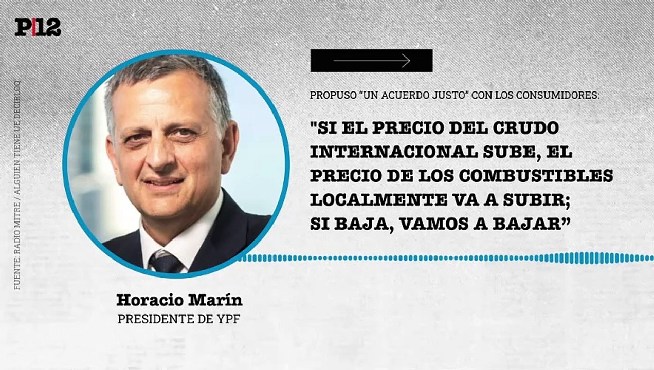 Marín (YPF) propone "un acuerdo justo" con consumidores: "si el precio del crudo internacional sube, el precio de los combustibles localmente va a subir; si baja, vamos a bajar”