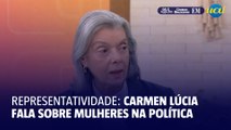 Carmen Lúcia fala da representatividade das mulheres no Brasil