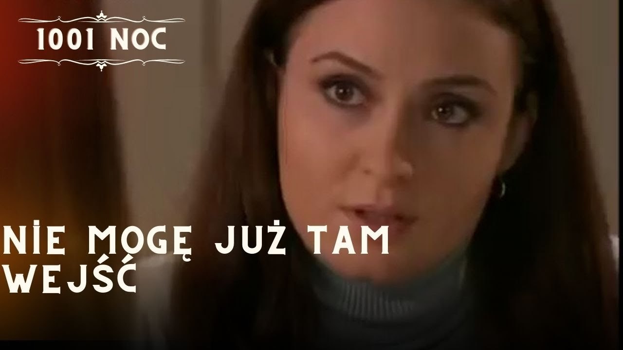 Nie mogę już tam wejść| 1001 Noc - Odcinek 9