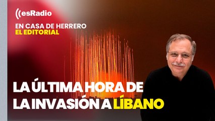 Editorial Luis Herrero: Israel inicia una "incursión terrestre limitada" en Líbano